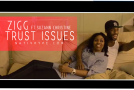 ZiGG (@THER3ALZIGG) – Trust Issues Ft. @SuzannChristine (Video)