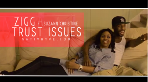 ZiGG (@THER3ALZIGG) – Trust Issues Ft. @SuzannChristine (Video)