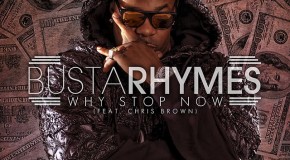 Busta Rhymes x Chris Brown “Why Stop Now” (New Video)