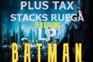 Razor, Plus Tax, Stacks Ruega & LP – Batman (Prod by Astronauts)