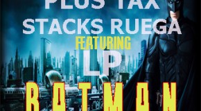 Razor, Plus Tax, Stacks Ruega & LP – Batman (Prod by Astronauts)