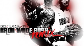 Razor, Stacks Ruega & Chaos – Bron Wade & Bosh (Remix) (Prod by Charlie Heat)