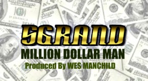 5 Grand (@5Grandlife) x @WesManchild – Million Dollar Man (#MDM)