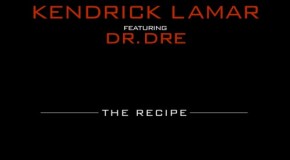Kendrick Lamar & Dr. Dre – The Recipe