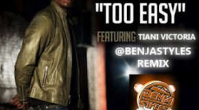 Tyrese – Too Easy (Benja Styles Remix) Ft. Tiani Victoria