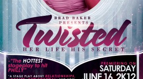 Brad Baker Presents Twisted Her Life His Secret (Stage Play) Coming 6/16/12