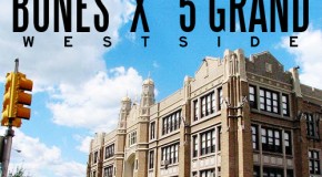 Bones (@BonesHR) x 5 Grand (@5grandlife) – Westside