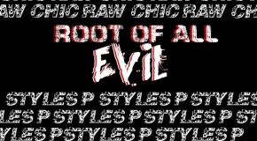 Chic Raw – Root of All Evil Ft. Styles P (Prod by Artiphacts)