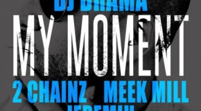 DJ Drama – My Moment Ft. 2 Chainz, Meek Mill & Jeremih