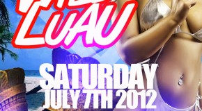 Wet Wild Luau July 7th 8pm-Midnight