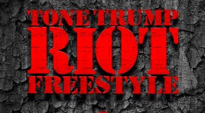 Tone Trump (@ToneTrump) – Riot Freestyle