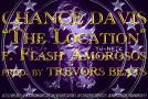 Chance Davis x Flash Amorosos (@ChzaRebel @FlashAmorosos) – The Location (Prod by @TrevorsBeats)