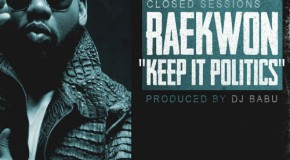 Raekwon – Keep It Politics (Prod. by DJ Babu)