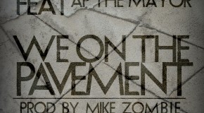 T Dot (@Tdot_illdude) ft. AP The Mayor -We On The Pavement prod.@MikeZombie