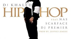 DJ Khaled Ft. Scarface, Nas & DJ Premier – Hip Hop (Prod. By J.U.S.T.I.C.E. League) (Untagged)