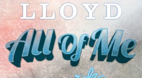 Lloyd – All Of Me Ft. Wale