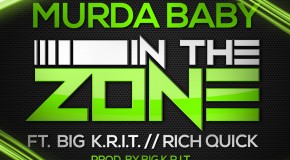 Murdah Baby – In The Zone Ft. Big K.R.I.T. & Rich Quick