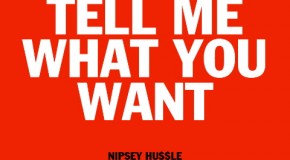 Nipsey Hussle – Tell Me What You Want