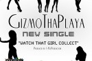GizmoThaPlaya (@GizmoThaPlaya)- Watch That Girl Collect (Prod.@JmuProduction)