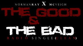 Norman Ray (@TheNormanRay) – The Good & The Bad Ft. @McVeigh_BP (Prod by @JuneBugLHR)