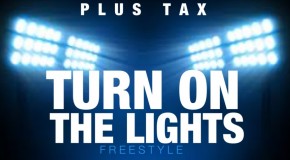 Plus Tax (@Plus_Tax) – Turn On The Lights Freestyle