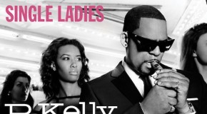 R. Kelly – Single Ladies (Remix)