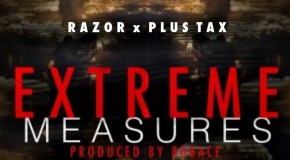 Razor x Plus Tax (@razor215_ @plustax) – Extreme Measures
