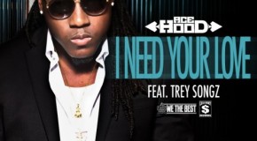 Ace Hood (@AceHood) – I Need Your Love Ft. Trey Songz (@TreySongz)
