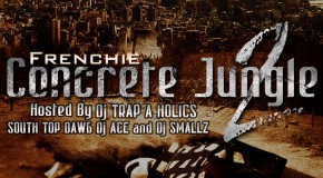 Frenchie (@FrenchieBSM) – Concrete Jungle 2 (Mixtape) (Hosted by @DJSmallz @TheRealDJAce @Trapaholics)