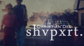 Christian’Dee (@ChristianDeeLA) – SHVPXRT (MixTape)