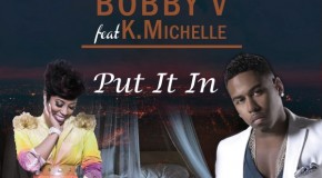 Bobby V – Put It In Ft. K Michelle