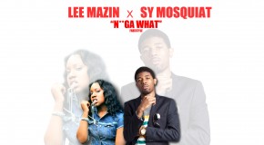 @LeeMazin and @SyMosquiat – Nigga What Freestyle