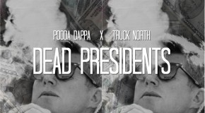 Pooda Dappa x Truck North – Dead Presidents Freestyle