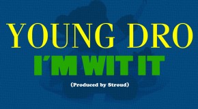 Young Dro (@Dropolo) – Im Wit It (Prod. by @StroudTBG)