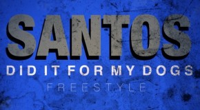 Santos – I Did It For My Dawgs Freestyle