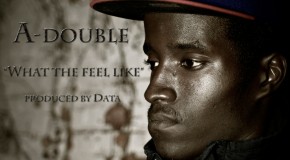 A-Double (@A_NRNR) – What The Feel Like (Prod by @DataNR)