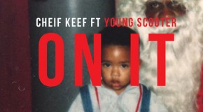 Chief Keef x Young Scooter – On It (Prod by Mike Will Made It)