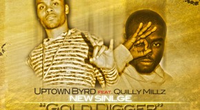 Uptown Byrd (@Uptown_Byrd) – Gold Digger Ft. Quilly Millz (@DaRealQuilly)