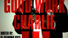 Charlie Heat (@GoodWorkCharlie) – Good Work Charlie Vol. 3 (Mixtape) (Hosted by @DJDiamondKuts)