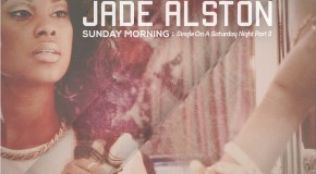Jade Alston (@JadeAlston) – Sunday Morning: Single on A Saturday Night Pt. 2 (EP)