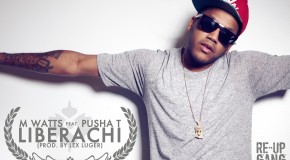 M. Watts (@mWattsmusic) Ft. Pusha T(@PUSHA_T) – Liberachi Prod. By Lex Luger (@SmokedOutLuger)
