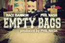 Race Bannon (@itsRaceBannon) Ft. Phil Nash (@Dr_Philnash) – Empty Bags (Prod. By. @Dr_Philnash)