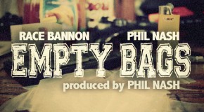 Race Bannon (@itsRaceBannon) Ft. Phil Nash (@Dr_Philnash) – Empty Bags (Prod. By. @Dr_Philnash)