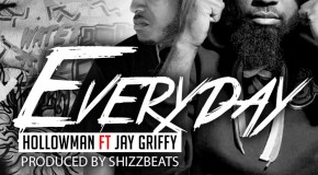 Hollowman – Everyday Ft. Jay Griffy (Prod by ShizzBeats)