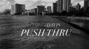 Chance Davis – Push Thru (Freestyle) (Prod. by S1)