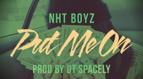 NHT Boyz (@NhtBoyz) – Put Me On (Produced by Spacely) (Hosted by @DjCosTheKid)
