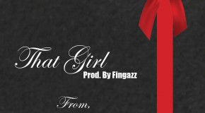 JAE E (@yaboyjaee) – That Girl (Prod. by Fingazz (@FingaDelic))