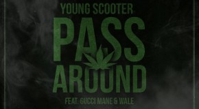 Young Scooter – Pass Around Ft. Gucci Mane & Wale