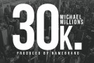 Michael Millions (@MichaelMillions) – 30k (Prod. by Namebrand (@NameBrand_PRMG))