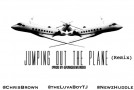 Chris Brown (@ChrisBrown) Ft. Newz Huddle (@NewzHuddle) & Luva Boy TJ (@TheLuvaBoyTJ) – Jumping Out The Plane